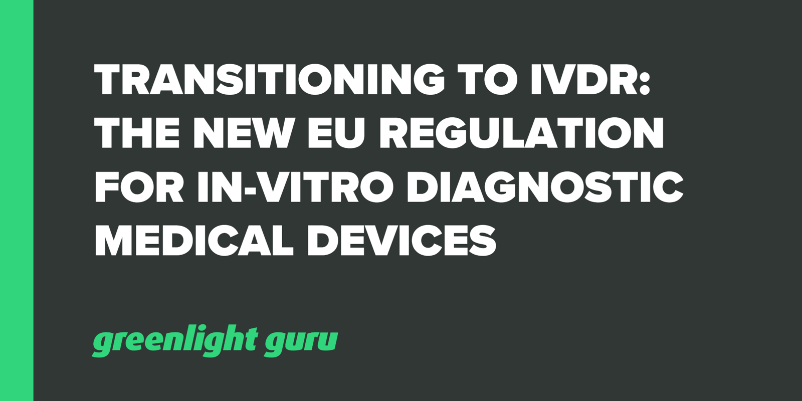 Transitioning to IVDR The New EU Regulation for In Vitro Diagnostic